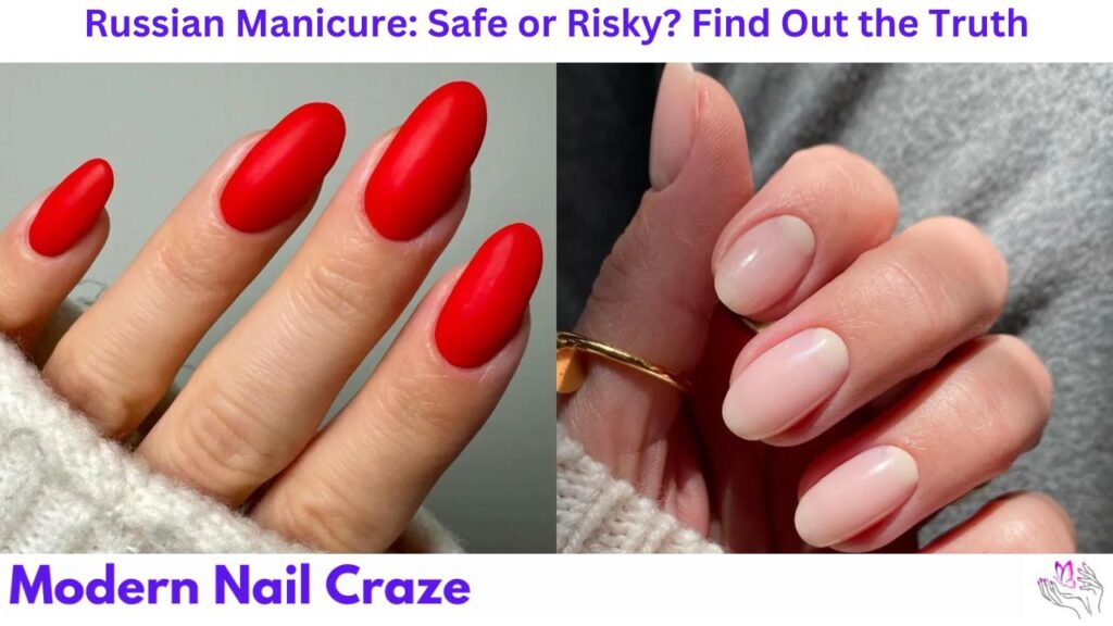 Russian Manicure: Safe or Risky? Find Out the Truth